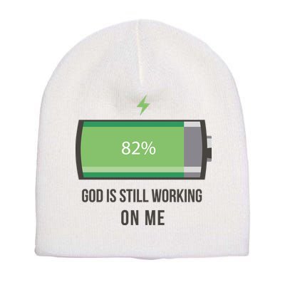 God Is Still Working On Me Battery Loading Short Acrylic Beanie