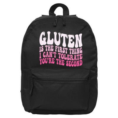 Gluten Is The First Thing I CanT Tolerate YouRe The Second 16 in Basic Backpack