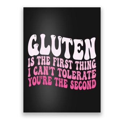 Gluten Is The First Thing I CanT Tolerate YouRe The Second Poster