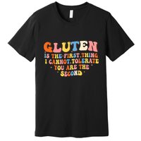 Gluten Is The First Thing I Cannot Tolerate Funny Sarcastic Premium T-Shirt