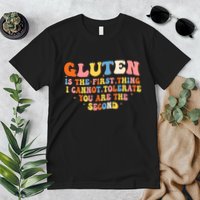 Gluten Is The First Thing I Cannot Tolerate Funny Sarcastic Premium T-Shirt