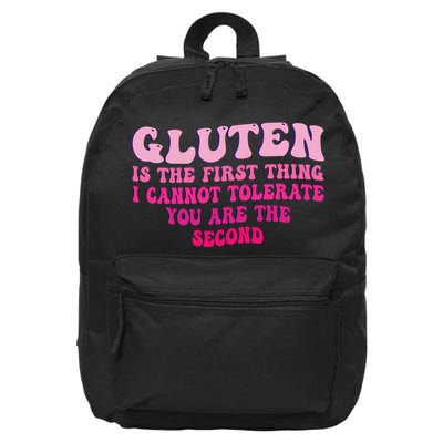 Gluten Is The First Thing I Cannot Tolerate Funny Sarcastic 16 in Basic Backpack
