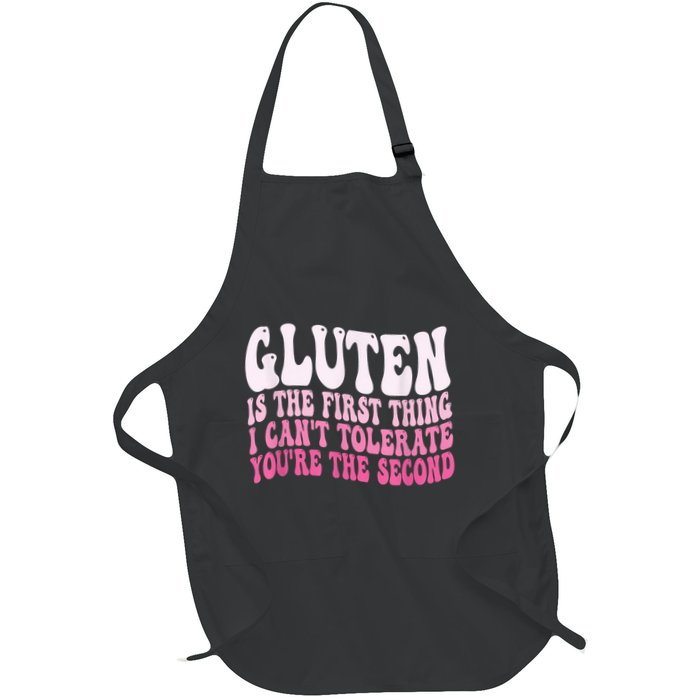 Gluten Is The First Thing I CanT Tolerate YouRe The Second Full-Length Apron With Pockets