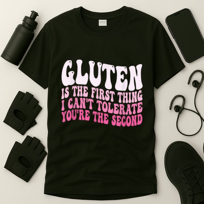 Gluten Is The First Thing I CanT Tolerate YouRe The Second T-Shirt