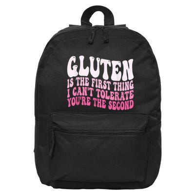 Gluten Is The First Thing I CanT Tolerate YouRe The Second 16 in Basic Backpack