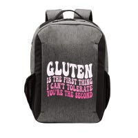 Gluten Is The First Thing I CanT Tolerate YouRe The Second Vector Backpack