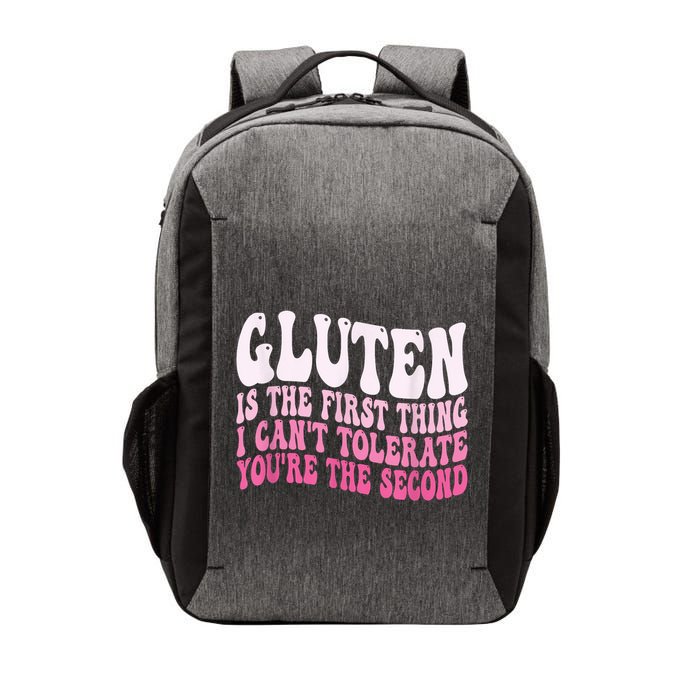 Gluten Is The First Thing I CanT Tolerate YouRe The Second Vector Backpack