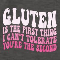 Gluten Is The First Thing I CanT Tolerate YouRe The Second Vector Backpack