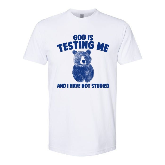 God Is Testing Me And I Have Not Studied Softstyle CVC T-Shirt