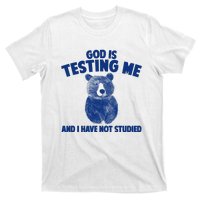 God Is Testing Me And I Have Not Studied T-Shirt