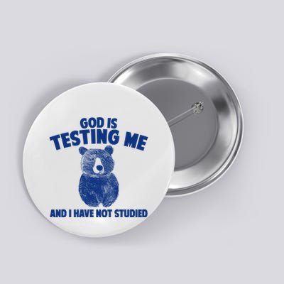 God Is Testing Me And I Have Not Studied Button