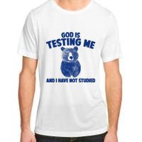 God Is Testing Me And I Have Not Studied Adult ChromaSoft Performance T-Shirt