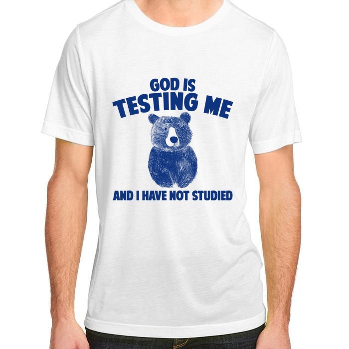 God Is Testing Me And I Have Not Studied Adult ChromaSoft Performance T-Shirt