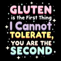 Gluten Is The First Thing I Cannot Tolerate Gluten Free Button