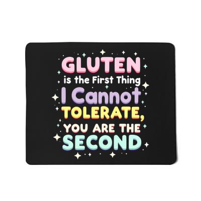 Gluten Is The First Thing I Cannot Tolerate Gluten Free Mousepad