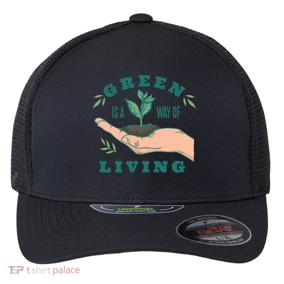 Green Is The Way Of Living Flexfit Unipanel Trucker Cap