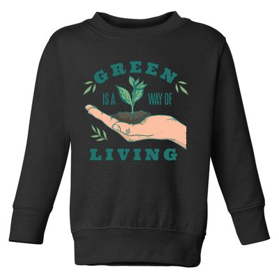 Green Is The Way Of Living Toddler Sweatshirt