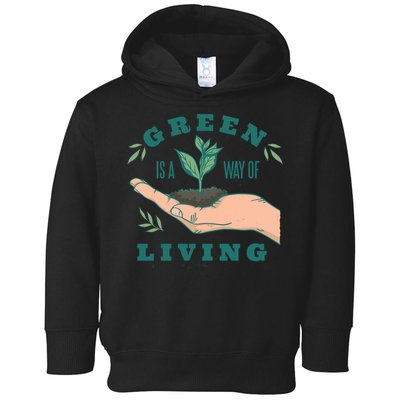 Green Is The Way Of Living Toddler Hoodie