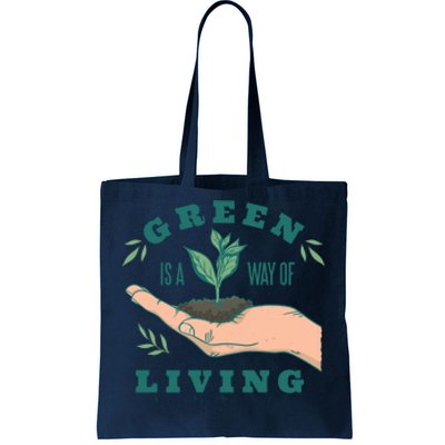 Green Is The Way Of Living Tote Bag