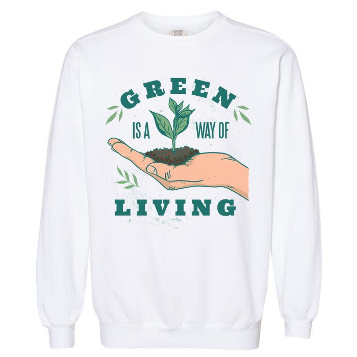 Green Is The Way Of Living Garment-Dyed Sweatshirt