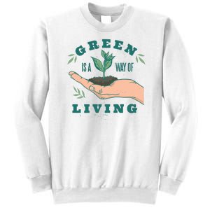 Green Is The Way Of Living Sweatshirt