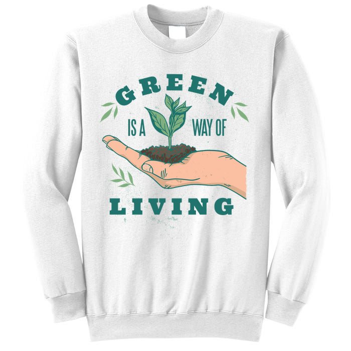 Green Is The Way Of Living Sweatshirt