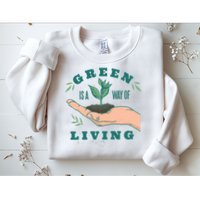 Green Is The Way Of Living Sweatshirt