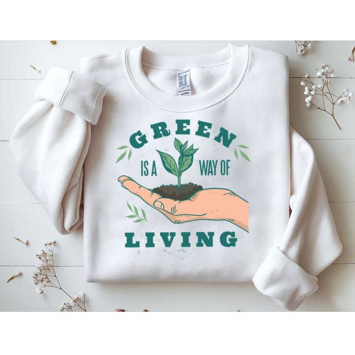 Green Is The Way Of Living Sweatshirt