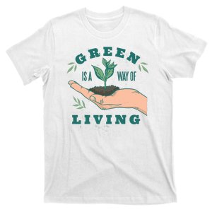 Green Is The Way Of Living T-Shirt