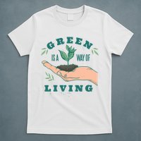 Green Is The Way Of Living T-Shirt