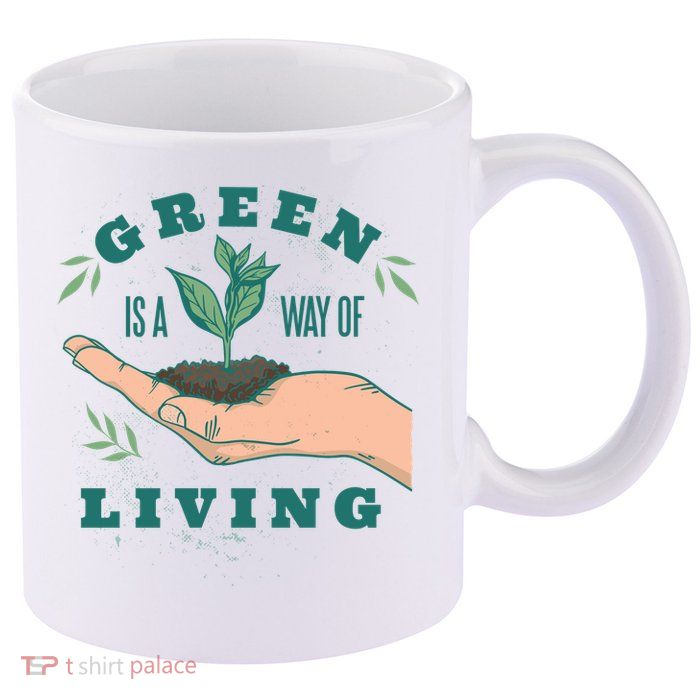 Green Is The Way Of Living 11oz C Handle Ceramic Mug