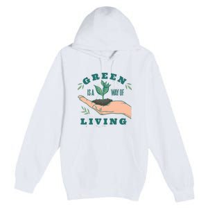 Green Is The Way Of Living Premium Pullover Hoodie