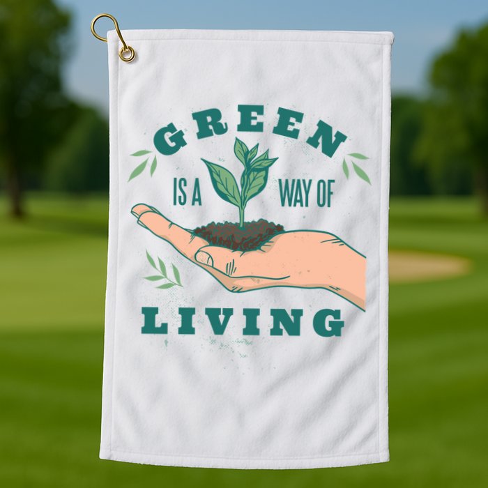Green Is The Way Of Living Golf Towel
