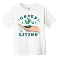Green Is The Way Of Living Toddler T-Shirt