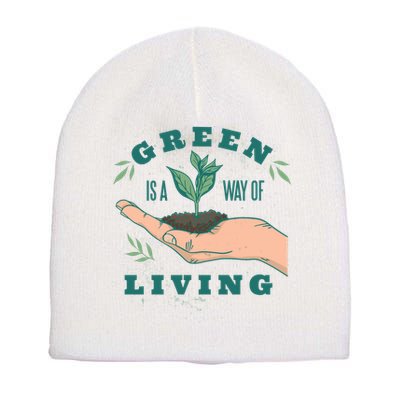 Green Is The Way Of Living Short Acrylic Beanie