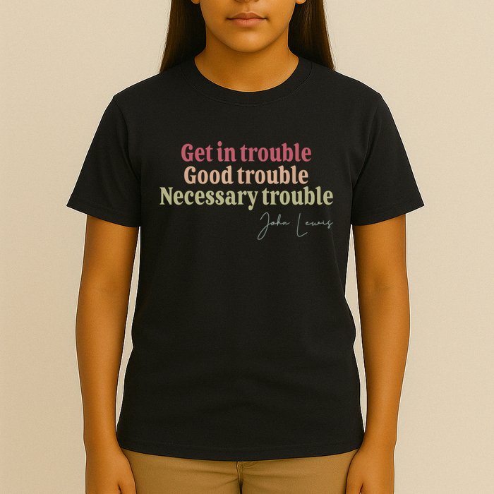 Get In Trouble Good Necessary Trouble John-Lewis Quote  T-Shirt