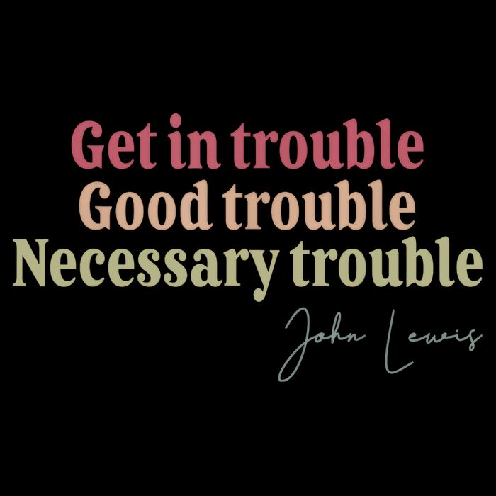 Get In Trouble Good Necessary Trouble John-Lewis Quote  T-Shirt