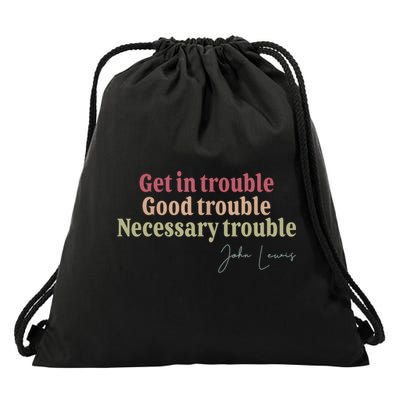 Get In Trouble Good Necessary Trouble John-Lewis Quote  Drawstring Bag