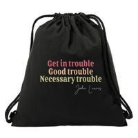 Get In Trouble Good Necessary Trouble John-Lewis Quote  Drawstring Bag