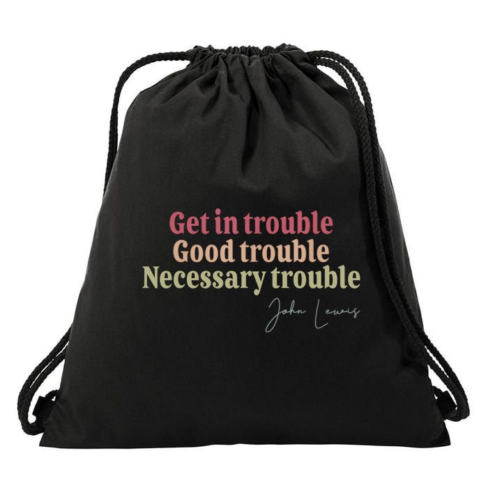 Get In Trouble Good Necessary Trouble John-Lewis Quote  Drawstring Bag