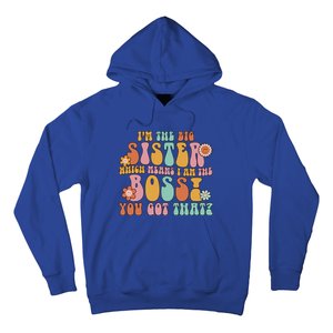 Groovy I'm The Big Sister Which Means I Am The Boss Sister Cool Gift Hoodie