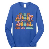 Groovy I'm The Big Sister Which Means I Am The Boss Sister Cool Gift Long Sleeve Shirt