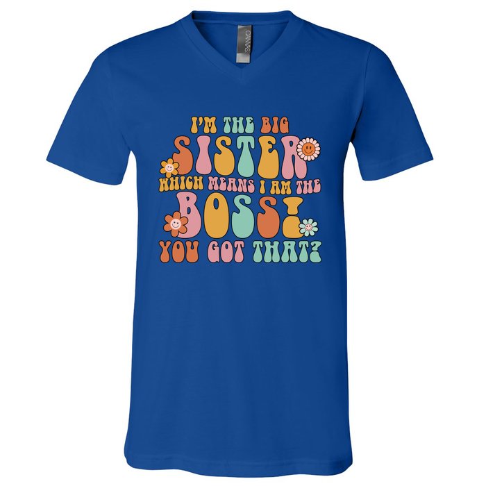 Groovy I'm The Big Sister Which Means I Am The Boss Sister Cool Gift V-Neck T-Shirt