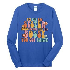 Groovy I'm The Big Sister Which Means I Am The Boss Sister Cool Gift Tall Long Sleeve T-Shirt