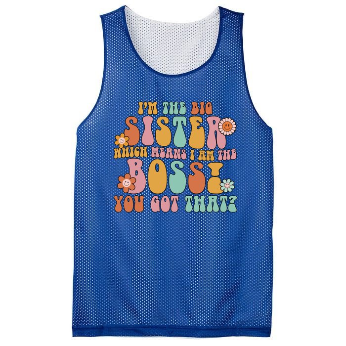 Groovy I'm The Big Sister Which Means I Am The Boss Sister Cool Gift Mesh Reversible Basketball Jersey Tank