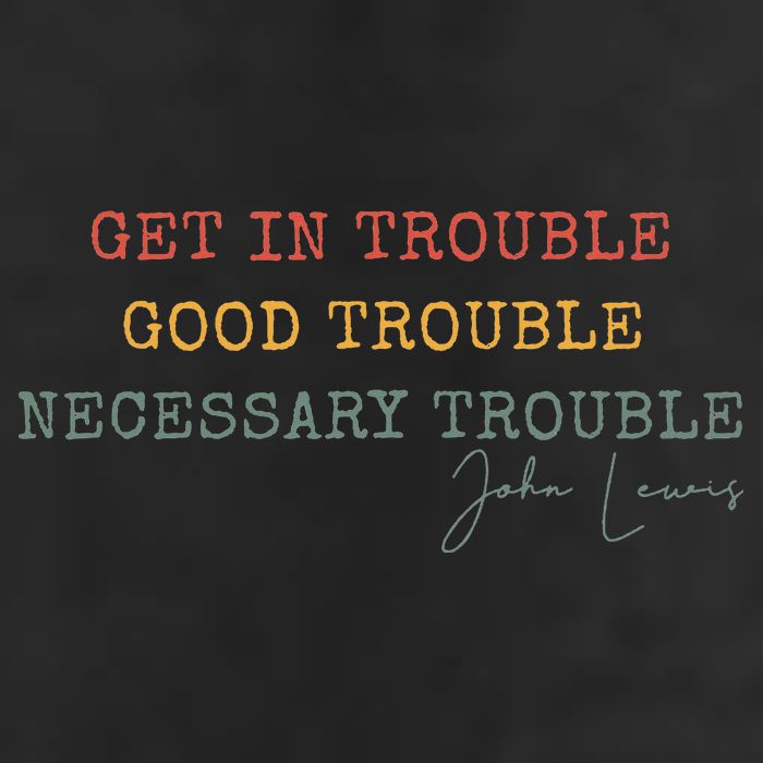 Get In Trouble Good-Trouble Necessary Trouble John-Lewis Garment-Dyed Fleece Hoodie