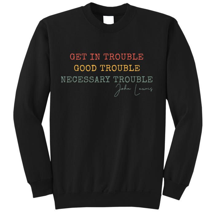 Get In Trouble Good-Trouble Necessary Trouble John-Lewis Sweatshirt
