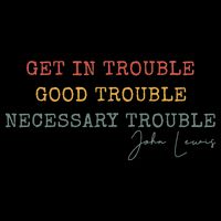 Get In Trouble Good-Trouble Necessary Trouble John-Lewis Tall T-Shirt