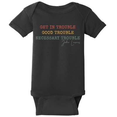 Get In Trouble Good-Trouble Necessary Trouble John-Lewis Baby Bodysuit