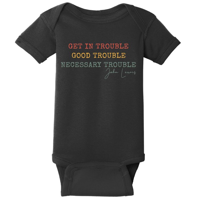 Get In Trouble Good-Trouble Necessary Trouble John-Lewis Baby Bodysuit